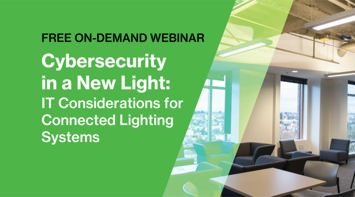 Image for Cybersecurity in a New Light: IT Considerations for Connected Lighting Systems